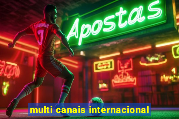 multi canais internacional